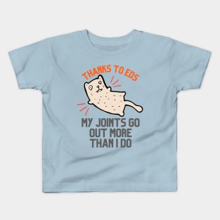 Thanks to EDS My Joints Go Out More Than I Do Kids T-Shirt